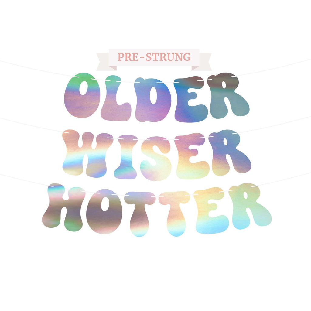 Pre-Strung Older Wiser Hotter Birthday Banner – Iridescent Holographic Foil, 8 ft Strand, No DIY Required