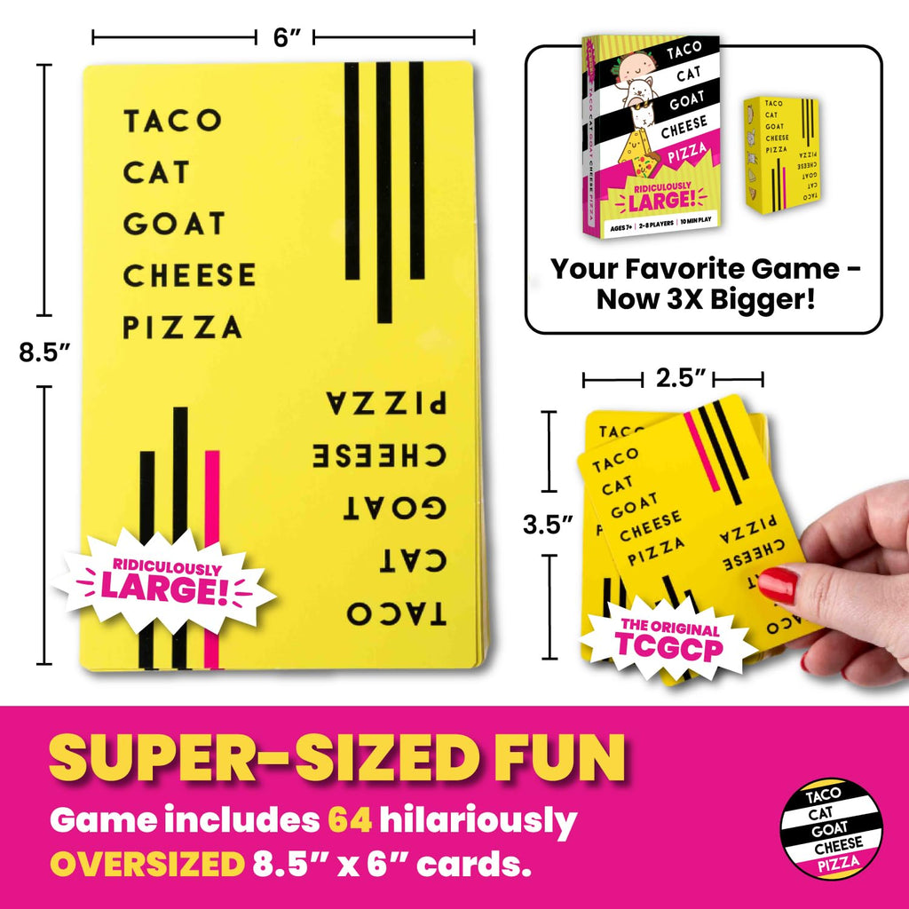 Taco Cat Goat Cheese Pizza Ridiculously Large Edition – Oversized Family Card Game for 2-8 Players, Ages 7+